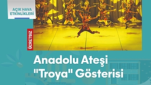 ANADOLU ATEŞİ DANS TOPLULUĞU TROYA KÜLTÜR YOLU  FESTİVALİ İÇİN ÇANAKKALE'DE