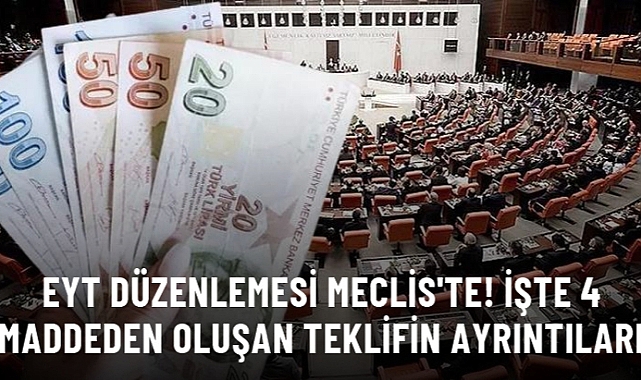 Son dakika: EYT düzenlemesi Meclis'te! İşte 4 maddeden oluşan teklifin ayrıntıları