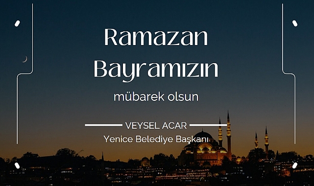 Başkan Acar ''Ramazan Bayramına ulaşmanın mutluluğunu yaşıyoruz''