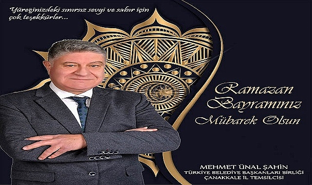 M. Ünal Şahin “Bir Ramazan Bayramına daha huzur ve güven içinde ulaşmaktayız''.