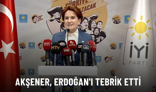 Akşener, Erdoğan'ı Tebrik Etti