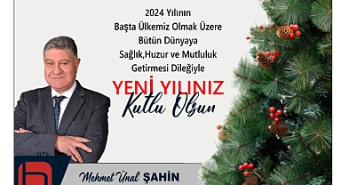 ŞAHİN "YENİ YILI BEKLEMEK UMUTLARIMIZI YEŞERTİR"