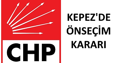 CHP'de 2 Aday Açıklandı.. Küçükkuyu'da  Muttalip Güven,  Kepez'de Önseçim Yapılacak