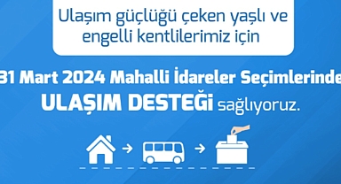 31 Mart'ta Oy Kullanacak Yaşlı ve Engelliler  İçin Ulaşım Desteği