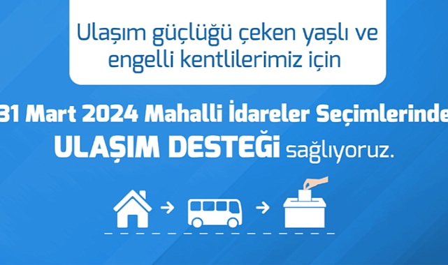 31 Mart'ta Oy Kullanacak Yaşlı ve Engelliler  İçin Ulaşım Desteği