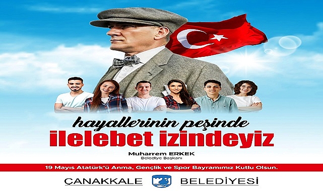 Çanakkale Belediye Başkanı Muharrem Erkek 'in 19 Mayıs Atatürk'ü Anma, Gençlik ve Spor Bayramı Mesajı