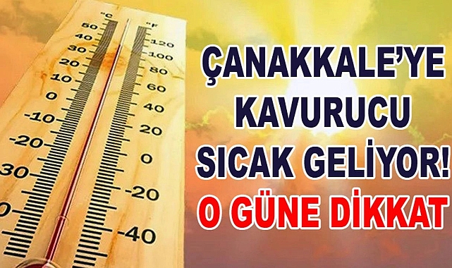 Çanakkale'ye Kavurucu Sıcaklar Geliyor