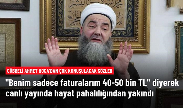 Benim Faturaların 50-60 Bin Lira Diyen, Cübbeli Hoca Hayat Pahalılığından Yakındı