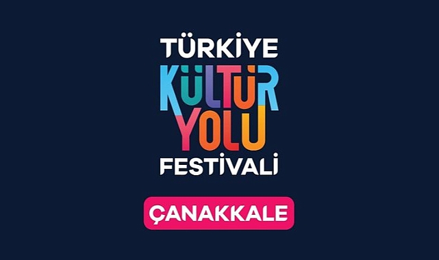 ÇANAKKALE KÜLTÜR YOLU FESTİVALİ 31 AĞUSTOS'TA BAŞLIYOR
