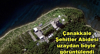 Milli, Savunma Bakanlığı Çanakkale Şehitler Abidesini Uzaydan  Görüntülendi