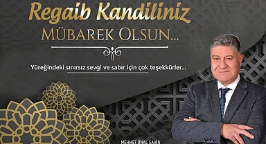 Şahin; "Bu mübarek gece, tüm İslam alemi için hayır getirsin"