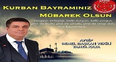 AYGİP'Li Kaya, "Bir Kez Daha Kurban Bayramı'na Ulaşmanın Mutluluğunu Yaşıyoruz"
