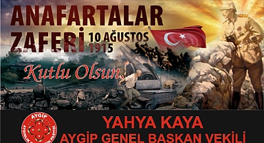 “AYGİP Genel Başkan Vekili  Kaya’dan 10 Ağustos Anafartalar Zaferi ve Şehitleri Anma Mesajı”