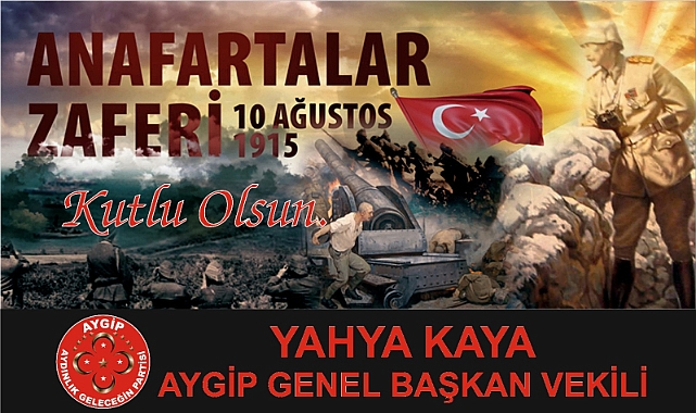 “AYGİP Genel Başkan Vekili  Kaya’dan 10 Ağustos Anafartalar Zaferi ve Şehitleri Anma Mesajı”