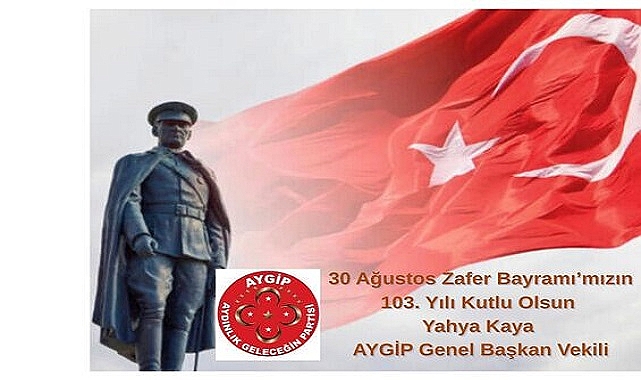 "Yahya Kaya'dan 30 Ağustos Mesajı, '' Atalarımızın Emanetine Sahip Çıkıyoruz"