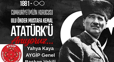 “Yahya Kaya: Atatürk’ün mirası geleceğimize yön veriyor”