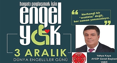 AYGİP' li  Yahya Kaya “Engeller Sevgiyle Aşılır”