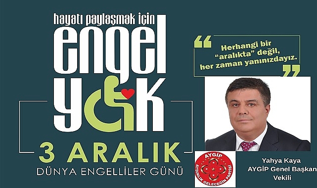 AYGİP' li  Yahya Kaya “Engeller Sevgiyle Aşılır”