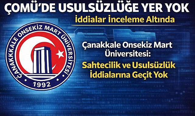ÇOMÜ'de Usulsüzlüğe Yer Yok: Sahtecilik ve Usulsüzlük İddiaları İnceleme Altında