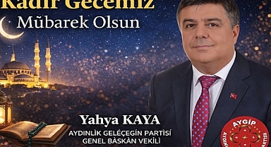 Yahya Kaya'dan, Kadir Gecesi’nde Birlik ve Bereket Mesajı