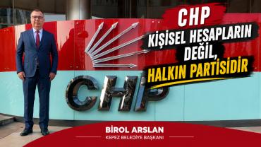 Kepez Belediye Başkanı Birol Arslan’dan CHP’de Birlik ve Mücadele Vurgusu
