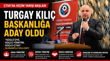 ÇTSO’da “Değişim” Hareketi: Turgay Kılıç Başkanlığa Adaylığını Açıkladı