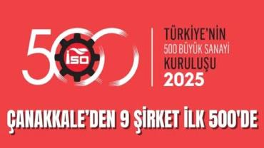Çanakkale Sanayisinin Gücü İSO 500’e Damga Vurdu: 9 Firma Türkiye Devleri Arasında