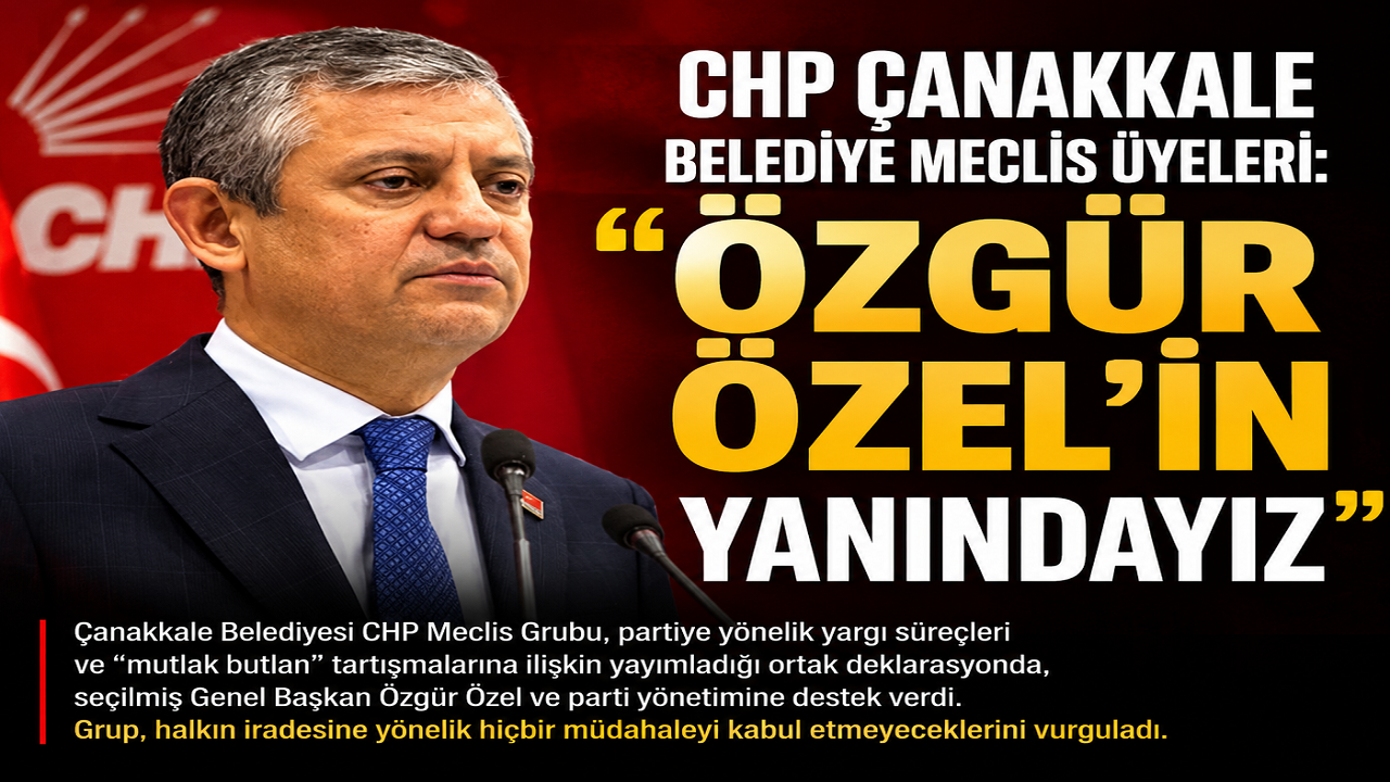 CHP Çanakkale Belediye Meclis Üyeleri: “Özgür Özel’in Yanındayız”