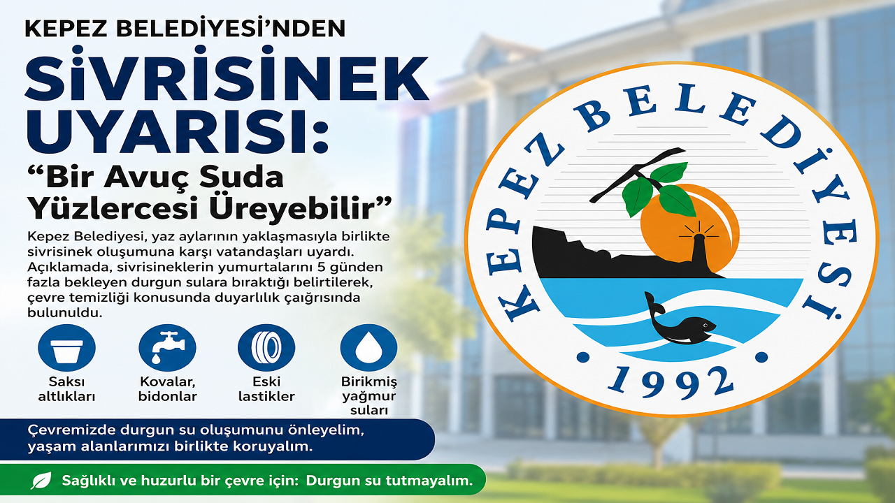 Kepez Belediyesi’nden Sivrisinek Uyarısı: “Bir Avuç Suda Yüzlercesi Üreyebilir”
