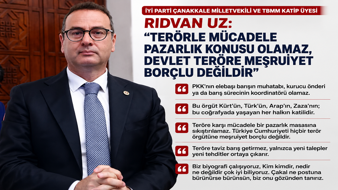 Rıdvan Uz: "Terörle Mücadele Pazarlık Konusu Olamaz, Devlet Teröre Meşruiyet Borçlu Değildir"