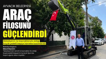 Ayvacık Belediyesi Araç Filosuna Bir İş Makinesi Daha
