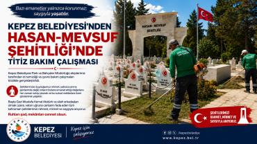 Kepez Belediyesi'nden Hasan-Mevsuf Şehitliği'nde Titiz Bakım Çalışması